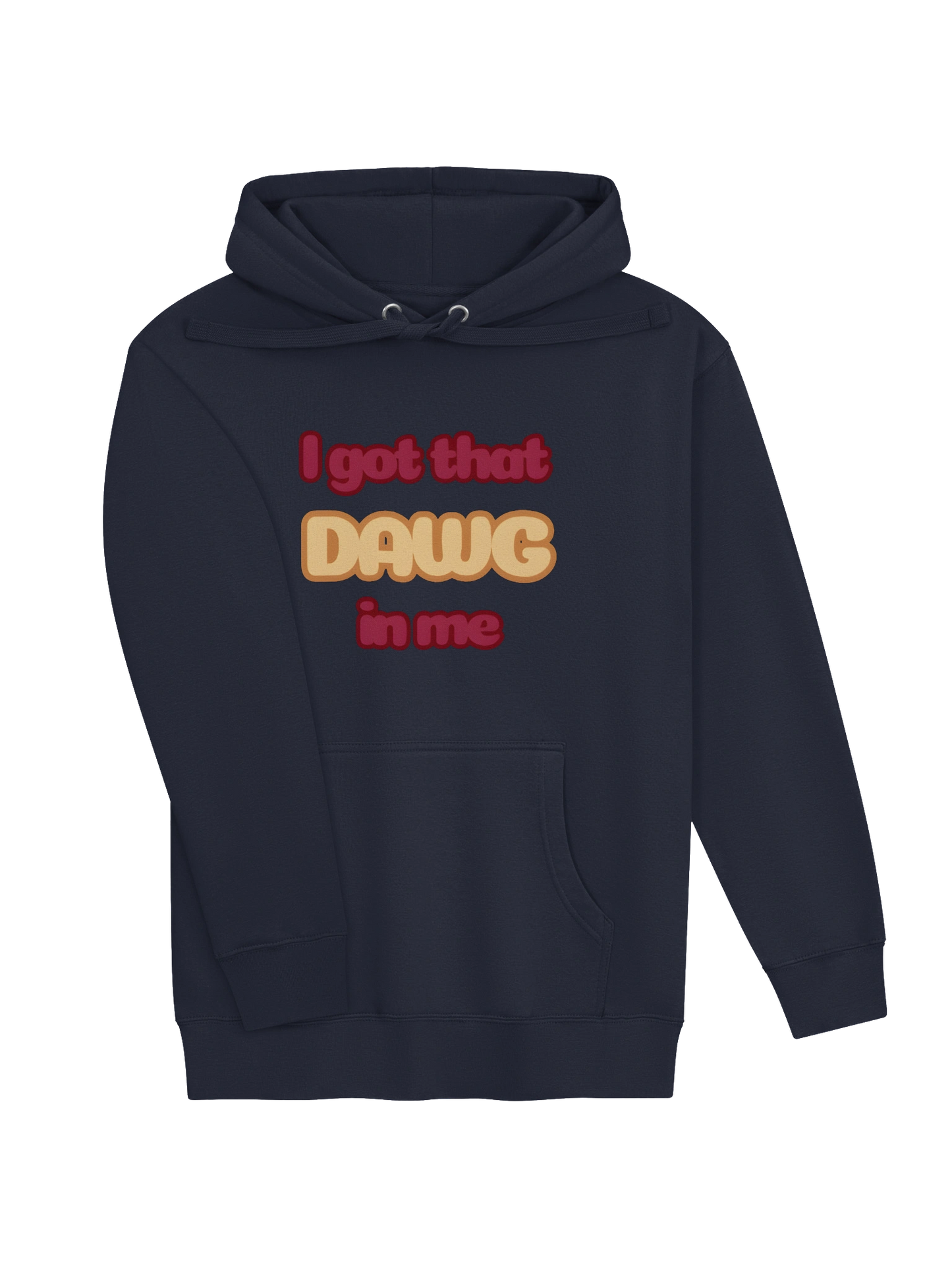 "I got that DAWG in me" hoodie