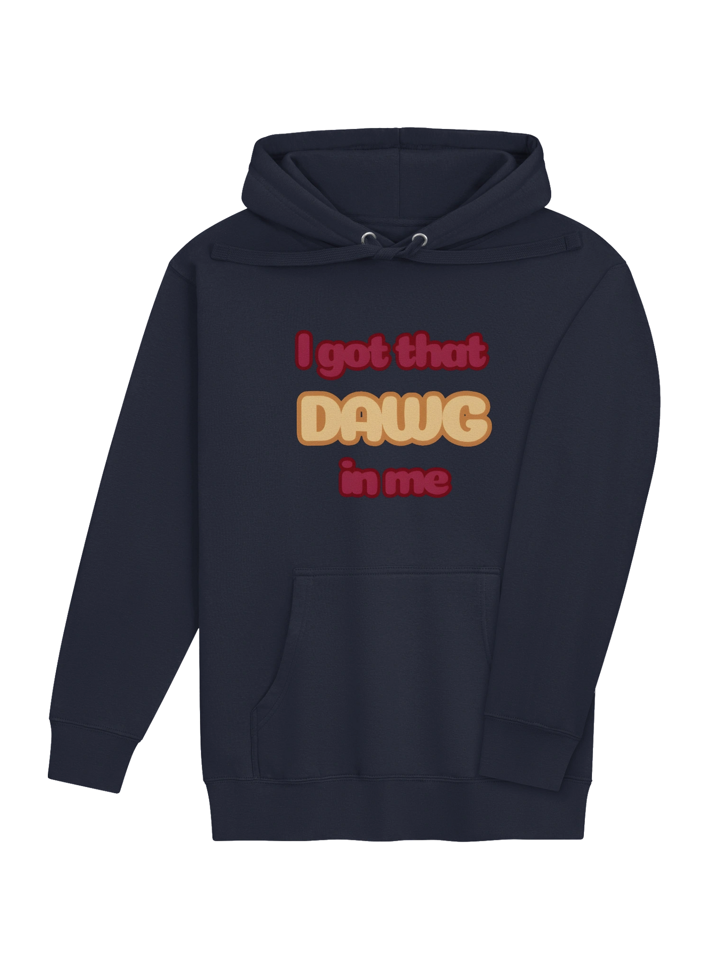 "I got that DAWG in me" hoodie