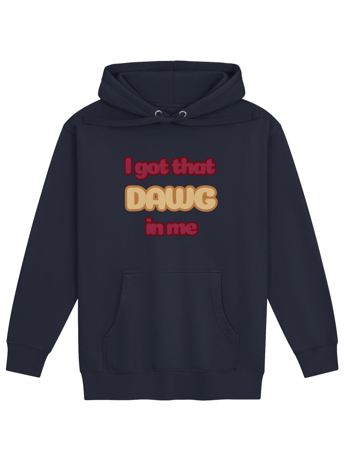 "I got that DAWG in me" hoodie