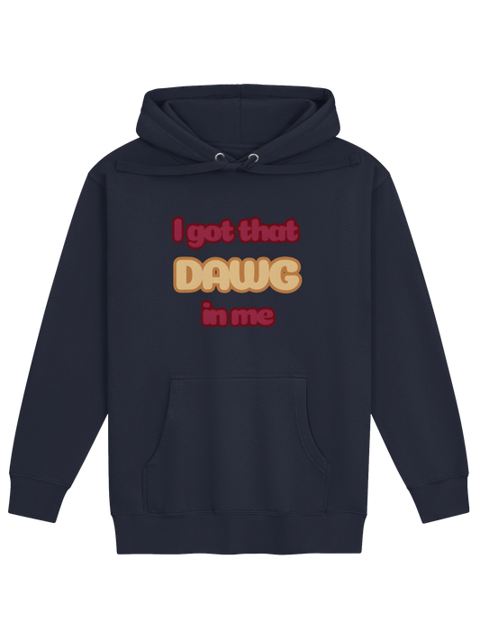 "I got that DAWG in me" hoodie